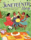 The Juneteenth Story: Celebrating the End of Slavery in the United States Cover Image