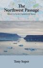 The Northwest Passage: Atlantic to Pacific: A guide to the seaway By Tony Soper Cover Image