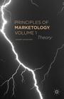 Principles of Marketology, Volume 1: Theory By H. Aghazadeh Cover Image