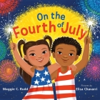 On the Fourth of July: A Sparkly Picture Book About Independence Day By Maggie C. Rudd, Elisa Chavarri (Illustrator) Cover Image