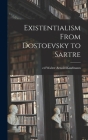 Existentialism From Dostoevsky to Sartre By Walter Arnold Ed Kaufmann (Created by) Cover Image