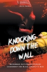 Knocking Down The Wall Muhammad Ali's Revolutionary Leadership for Black America's Rise By Davis Truman Cover Image