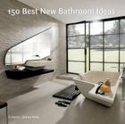 150 Best New Bathroom Ideas By Francesc Zamora Cover Image