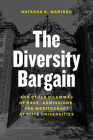 The Diversity Bargain: And Other Dilemmas of Race, Admissions, and Meritocracy at Elite Universities By Natasha Warikoo Cover Image