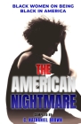 The American Nightmare: Black Women on Being Black in America By C. Nathaniel Brown Cover Image