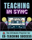 Teaching In Sync: The Ultimate Playlist for Co-Teaching Success By Erica Terry, Lynéa Laws Cover Image