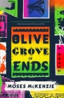 An Olive Grove in Ends By Moses McKenzie Cover Image