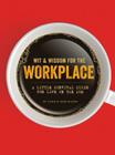 Wit & Wisdom for the Workplace: A Little Survival Guide for Life on the Job Cover Image