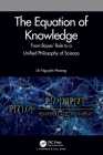 The Equation of Knowledge: From Bayes' Rule to a Unified Philosophy of Science Cover Image