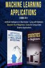 Machine Learning Applications 2 Books in 1: Artificial Intelligence in Real Estate + Lying with Statistics Discover the #1 Beginners Guide to Unique D Cover Image