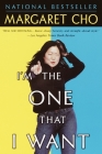 I'm the One That I Want By Margaret Cho Cover Image