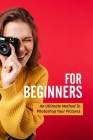 Photoshop For Beginners: An Ultimate Method To Photoshop Your Pictures: Photo Manipulation Tutorials By Hildegarde Boor Cover Image