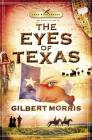 The Eyes of Texas: Lone Star Legacy, Book 3 By Gilbert Morris Cover Image