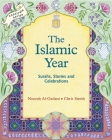 The Islamic Year: Surahs, Stories and Celebrations (Crafts and family Activities) By Noorah Al-Gailani, Chris Smith Cover Image