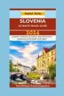 Slovenia Travel Guide 2024: Journey Through Slovenia: 2024 Traveler's Companion For Every Explorer By Raphael Harley Cover Image