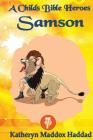 Samson (Child's Bible Heroes #7) By Katheryn Maddox Haddad Cover Image