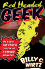 Red Headed Geek: My Short and Painful Career as a Rasslin' Manager By Billy C. Wirtz Cover Image