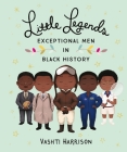 Little Legends: Exceptional Men in Black History (Leaders & Dreamers #3) By Vashti Harrison, Kwesi Johnson (With) Cover Image