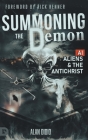 Summoning the Demon: A.I., Aliens, and the Antichrist Cover Image
