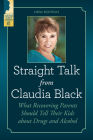 Straight Talk from Claudia Black: What Recovering Parents Should Tell Their Kids about Drugs and Alcohol By Claudia Black Cover Image