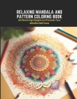 Relaxing Mandala and Pattern Coloring Book: 50 Nurturing Designs to Promote Your Mindful Self Care Cover Image