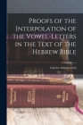 Proofs of the Interpolation of the Vowel-Letters in the Text of the Hebrew Bible By Charles William Wall Cover Image