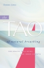 The Tao of Natural Breathing: For Health, Well-Being, and Inner Growth By Dennis Lewis Cover Image