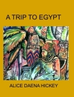 A Trip to Egypt By Alice Daena Cover Image