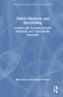 Queer Memory and Storytelling: Gender and Sexually-Diverse Identities and Trans-Media Narrative By Rob Cover, Rosslyn Prosser Cover Image
