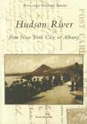 Hudson River: From New York City to Albany (Postcard History) By Irwin Richman Cover Image
