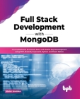 Full Stack Development with MongoDB: Covers Backend, Frontend, APIs, and Mobile App Development using PHP, NodeJS, ExpressJS, Python and React Native Cover Image