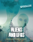 Aliens and UFOs: Investigating History's Mysteries (Spooked!) Cover Image
