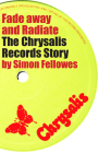 Fade Away and Radiate: The Chrysalis Records Story By Simon Fellowes Cover Image