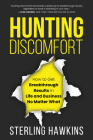Hunting Discomfort: How to Get Breakthrough Results in Life and Business No Matter What By Sterling Hawkins Cover Image