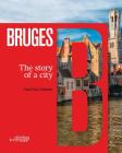 Bruges: The Story of a City By Paul Van Damme Cover Image