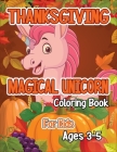 Thanksgiving Magical Unicorn Coloring Book for Kids Ages 3-5: A Magical Thanksgiving Unicorn Coloring Activity Book For Girls And Anyone Who Loves Uni By Robert McAvoy Spring Cover Image