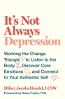 It's Not Always Depression: Working the Change Triangle to Listen to the Body, Discover Core Emotions, and  Connect to Your Authentic Self By Hilary Jacobs Hendel, Diana Fosha (Foreword by) Cover Image