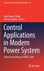 Control Applications in Modern Power System: Select Proceedings of Eprec 2020 (Lecture Notes in Electrical Engineering #710) By Arun Kumar Singh (Editor), Manoj Tripathy (Editor) Cover Image