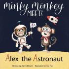 Minky Monkey Meets Alex the Astronaut By Karen Weaver, Kat Fox (Illustrator) Cover Image