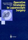 Operative Strategies in Laparoscopic Surgery By E. H. Phillips, Edward H. Phillips (Editor), Raul J. Rosenthal (Editor) Cover Image