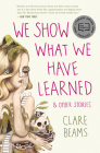 We Show What We Have Learned: And Other Stories Cover Image