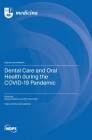 Dental Care and Oral Health during the COVID-19 Pandemic By Cesare D'Amico (Guest Editor), Pier Paolo Poli (Guest Editor) Cover Image