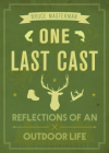 One Last Cast: Reflections of an Outdoor Life Cover Image
