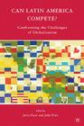 Can Latin America Compete?: Confronting the Challenges of Globalization By J. Haar (Editor), J. Price (Editor) Cover Image