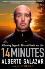 14 Minutes: A Running Legend's Life and Death and Life By Alberto Salazar, John Brant Cover Image