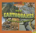 How Earthquakes Shape the Earth (Science Kids: The Changing Earth) By Aaron Carr, Megan Cuthbert Cover Image
