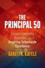 The Principal 50: Critical Leadership Questions for Inspiring Schoolwide Excellence By Baruti K. Kafele Cover Image