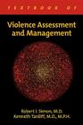 Textbook of Violence Assessment and Management By Robert I. Simon (Editor), Kenneth Tardiff (Editor), Paul S. Appelbaum (Foreword by) Cover Image
