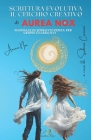 Scrittura Evolutiva - Il Cerchio Creativo Di Aurea Nox: Manuale di sopravvivenza per gruppi di creativi Cover Image