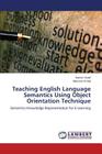 Teaching English Language Semantics Using Object Orientation Technique By Yousif Samia, Al Aali Mansoor Cover Image